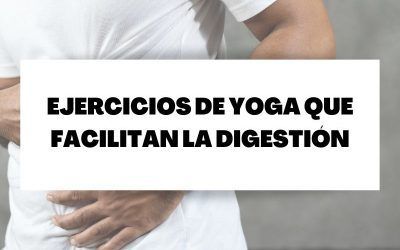Cinco ejercicios de yoga que facilitan la digestión